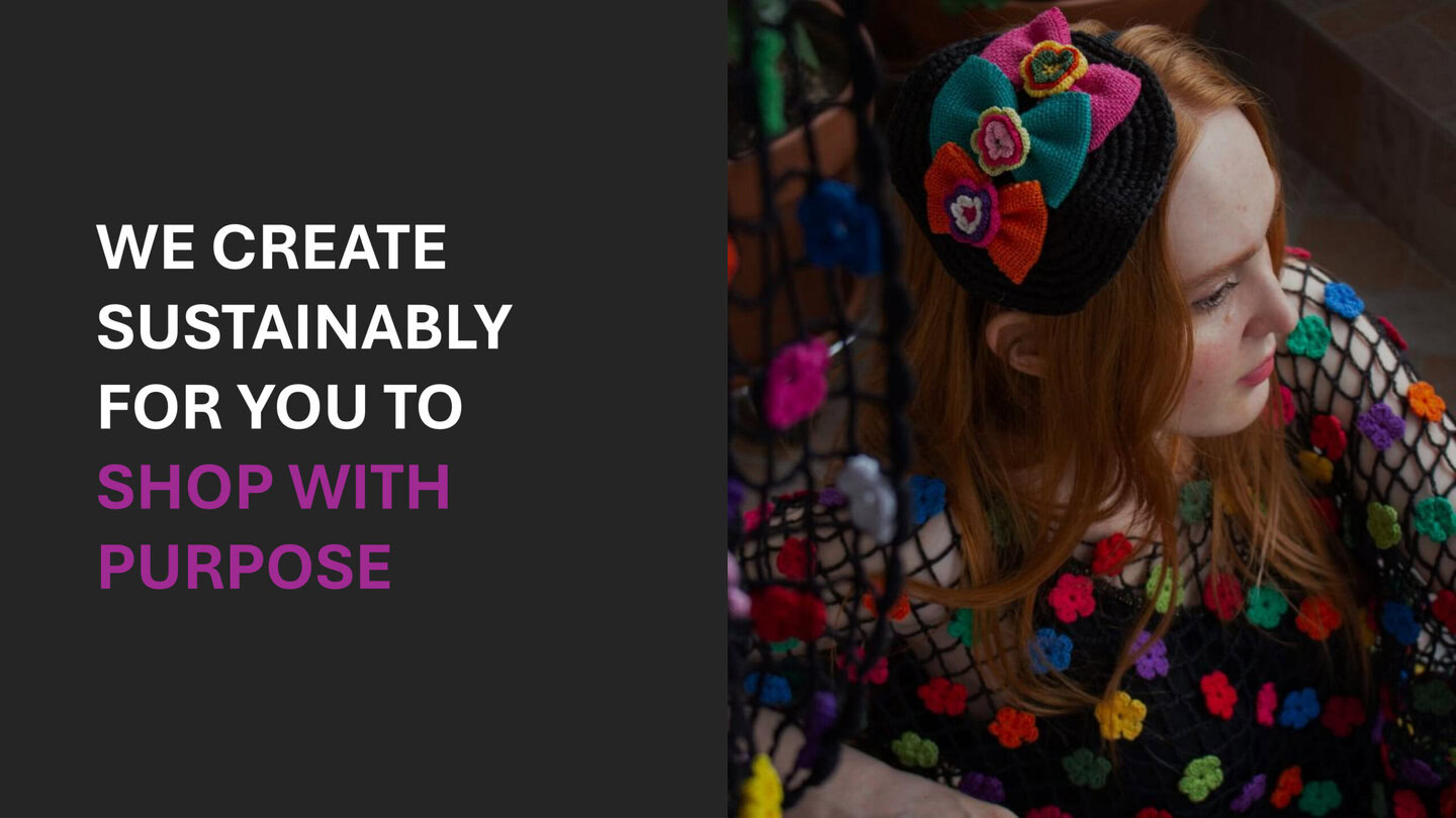 We Create Sustainably For You To Shop With Purpose